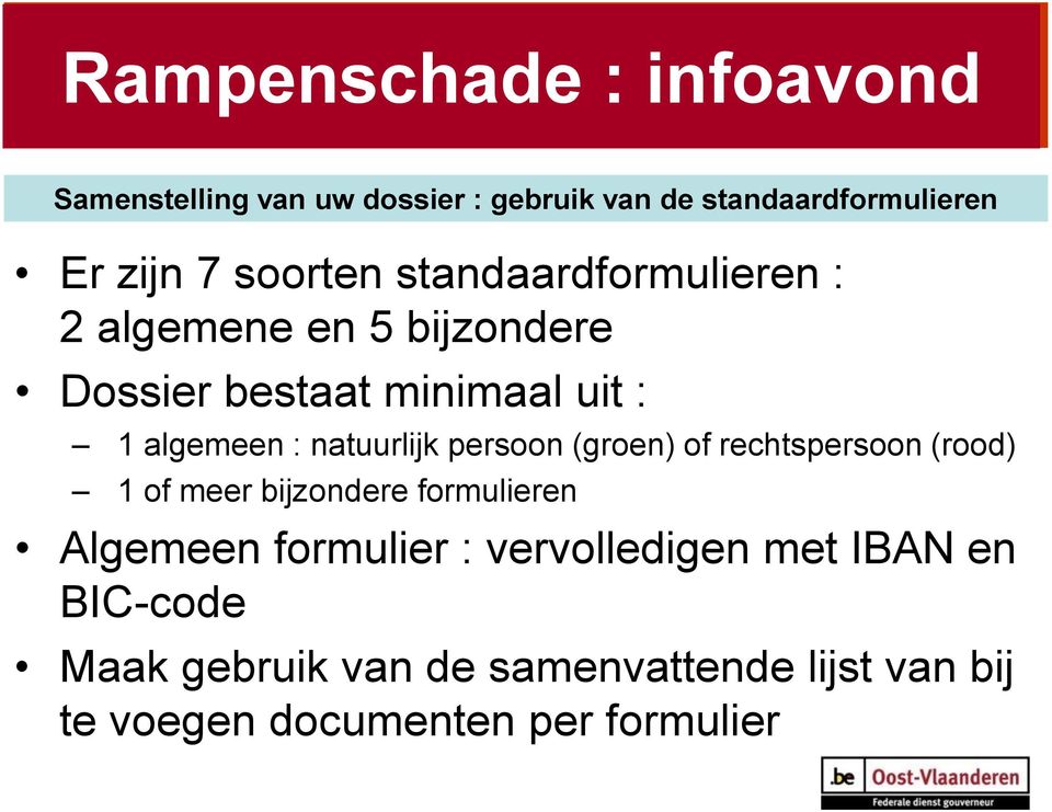 natuurlijk persoon (groen) of rechtspersoon (rood) 1 of meer bijzondere formulieren Algemeen