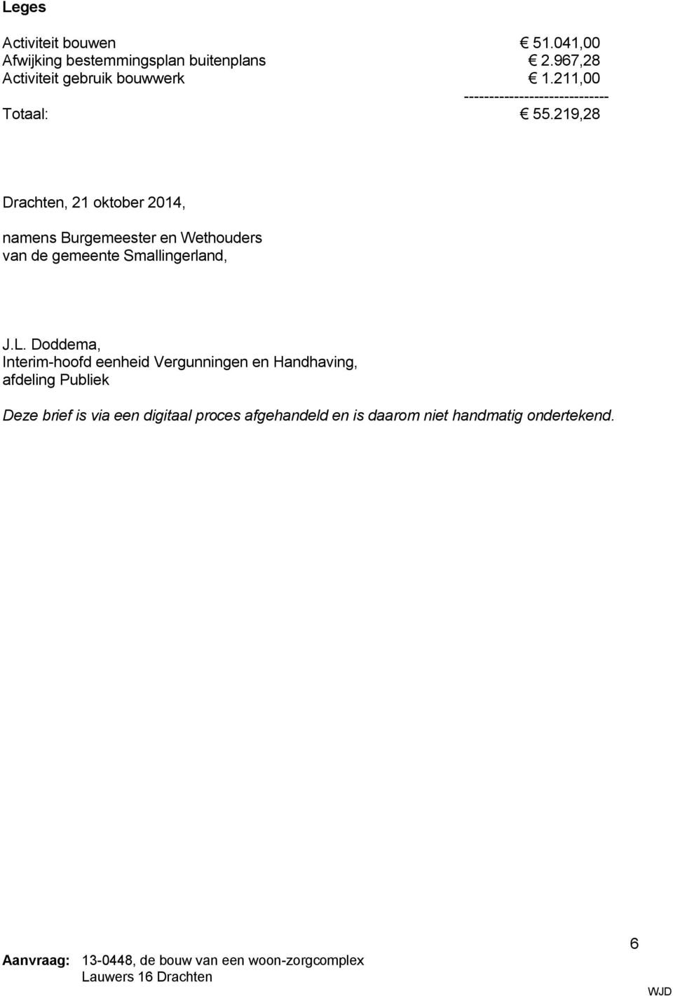 219,28 Drachten, 21 oktober 2014, namens Burgemeester en Wethouders van de gemeente Smallingerland, J.L.