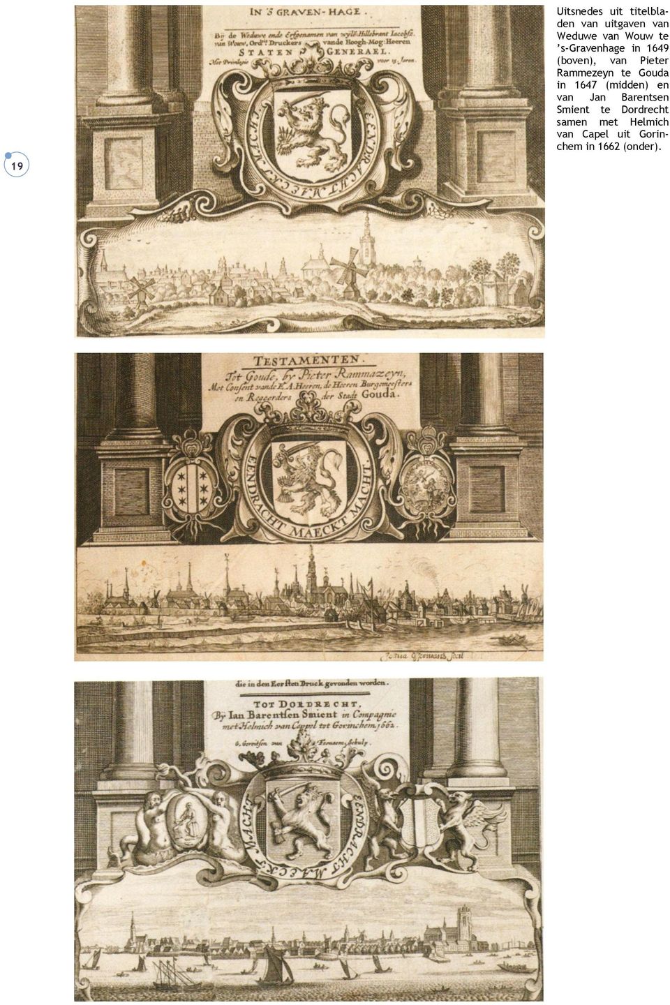 te Gouda in 1647 (midden) en van Jan Barentsen Smient te