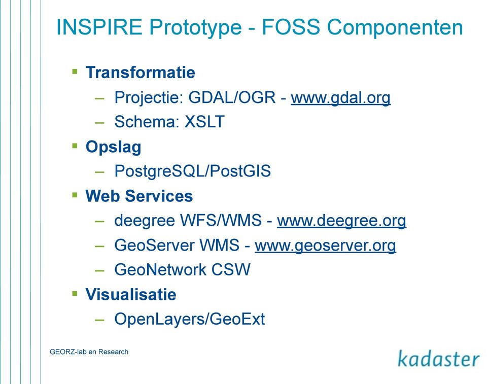 org Schema: XSLT Opslag PostgreSQL/PostGIS Web Services