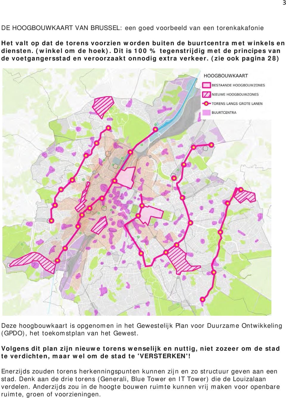 (zie ook pagina 28) Deze hoogbouwkaart is opgenomen in het Gewestelijk Plan voor Duurzame Ontwikkeling (GPDO), het toekomstplan van het Gewest.