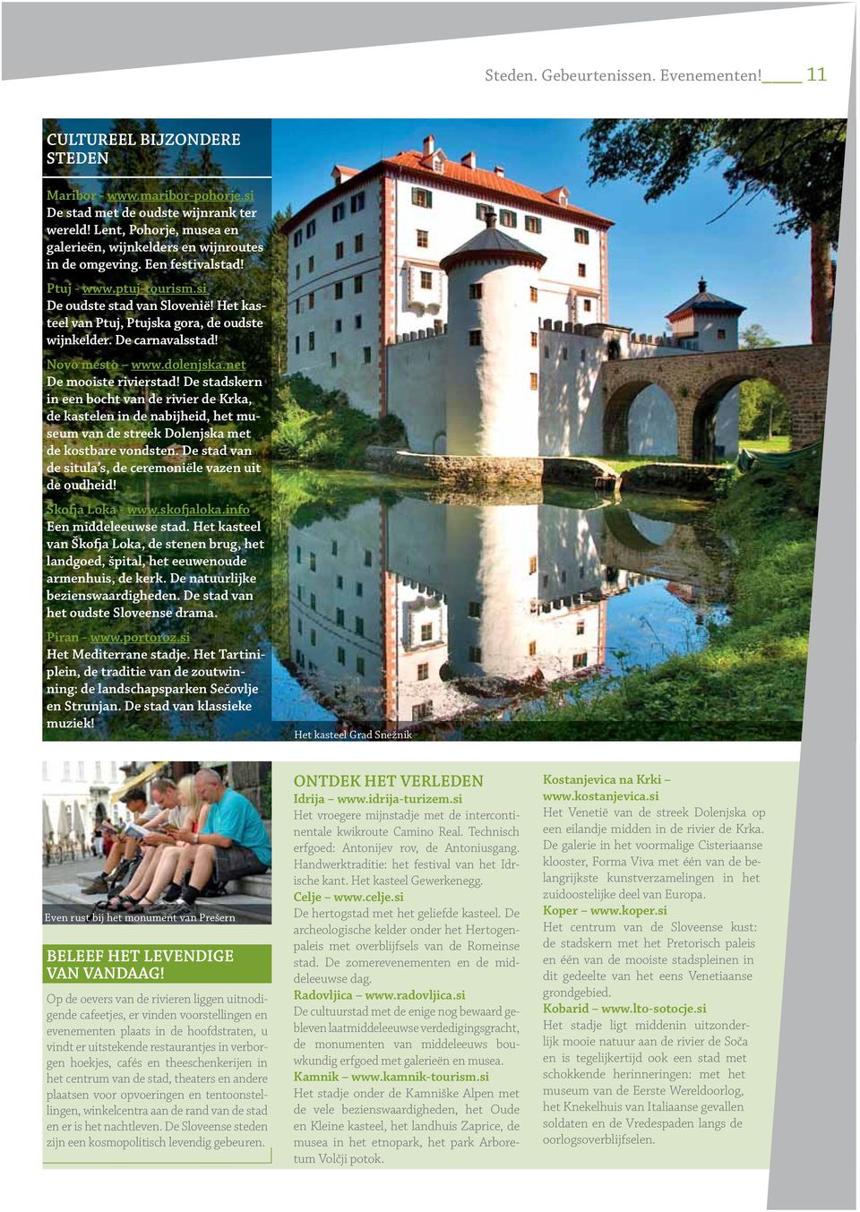 Het kasteel van Ptuj, Ptujska gora, de oudste wijnkelder. De carnavalsstad! Novo mesto www.dolenjska.net De mooiste rivierstad!
