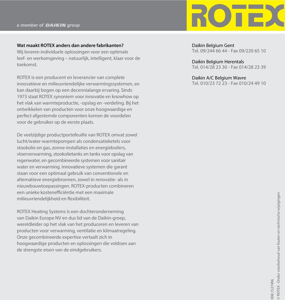 Sinds 1973 staat ROTEX synoniem voor innovatie en knowhow op het vlak van warmteproductie, -opslag en -verdeling.