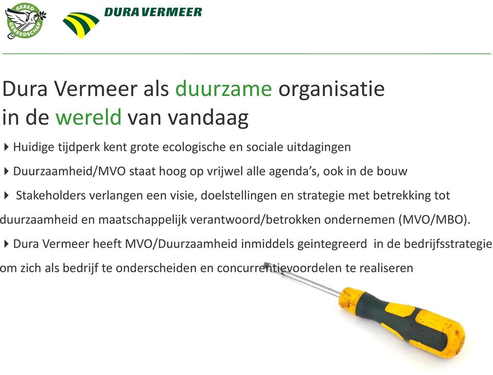 strategie met betrekking tot duurzaamheid en maatschappelijk verantwoord/betrokken ondernemen (MVO/MBO).