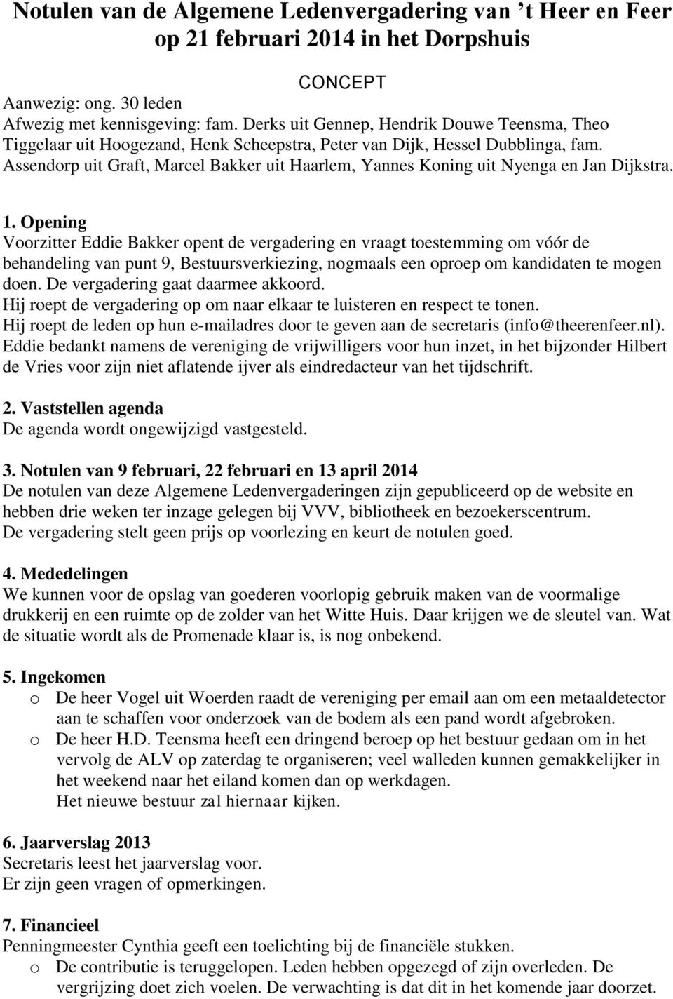 Assendorp uit Graft, Marcel Bakker uit Haarlem, Yannes Koning uit Nyenga en Jan Dijkstra. 1.