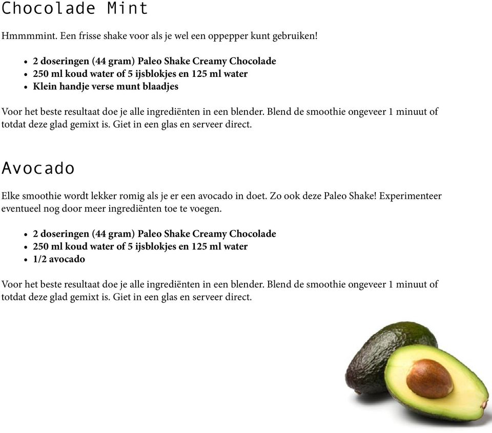 smoothie wordt lekker romig als je er een avocado in doet. Zo ook deze Paleo Shake!