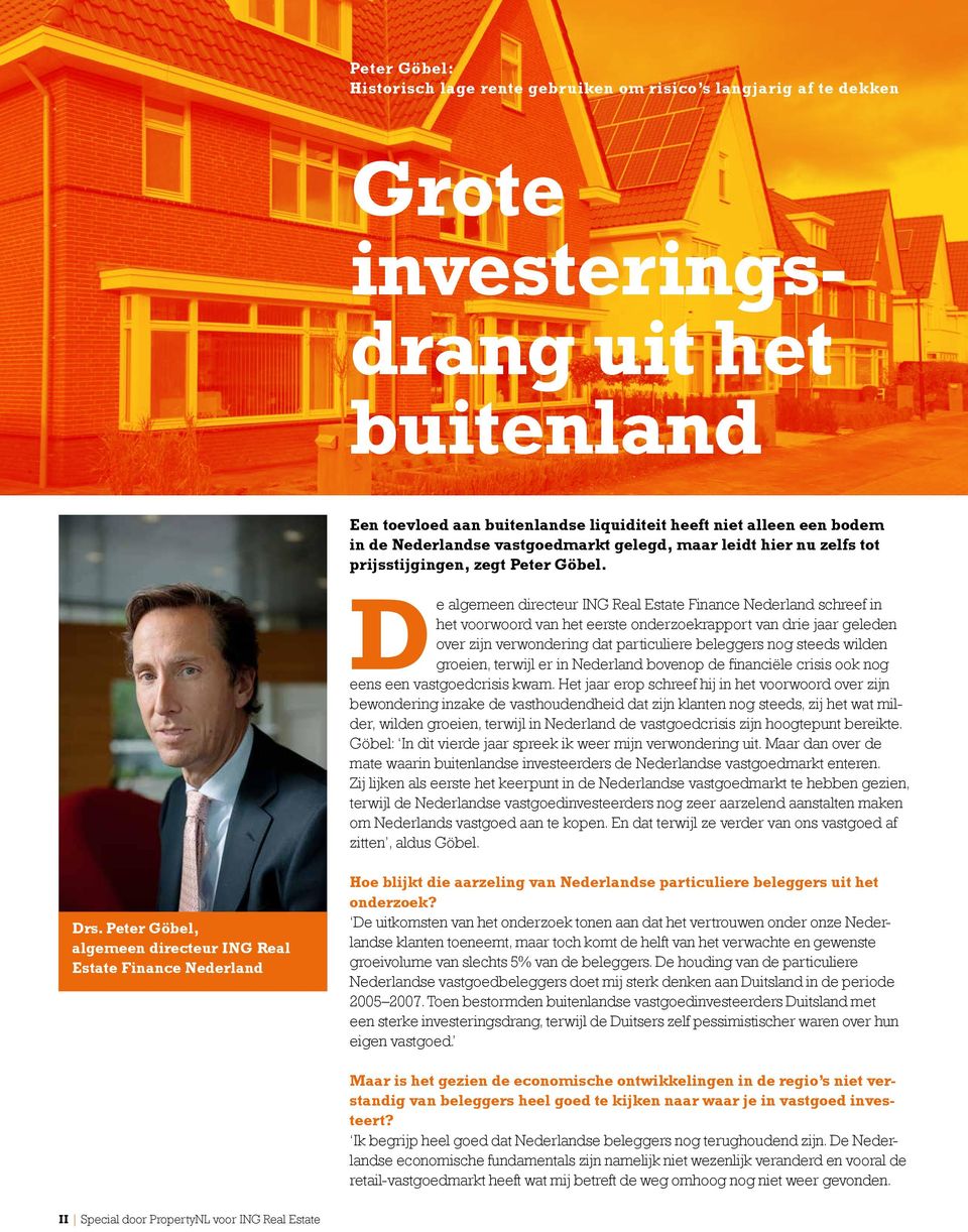 De algemeen directeur ING Real Estate Finance Nederland schreef in het voorwoord van het eerste onderzoekrapport van drie jaar geleden over zijn verwondering dat particuliere beleggers nog steeds