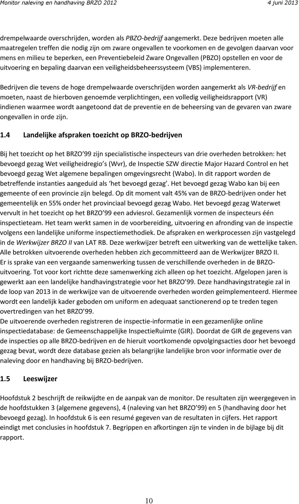 opstellen en voor de uitvoering en bepaling daarvan een veiligheidsbeheerssysteem (VBS) implementeren.