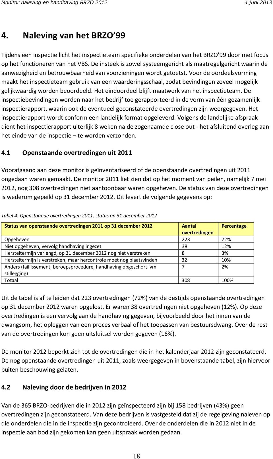 Voor de oordeelsvorming maakt het inspectieteam gebruik van een waarderingsschaal, zodat bevindingen zoveel mogelijk gelijkwaardig worden beoordeeld.