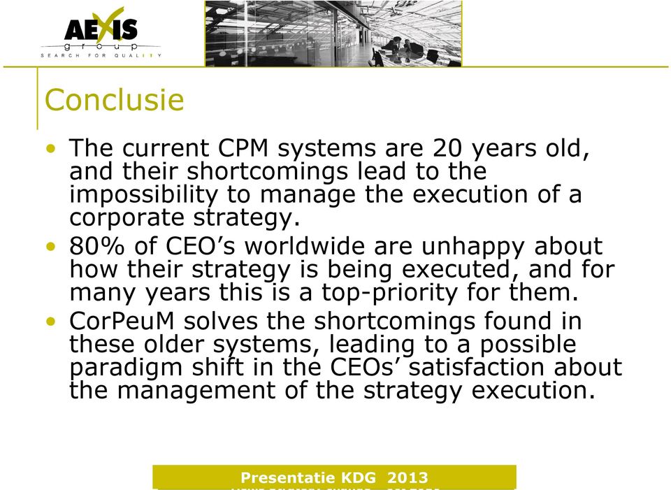 80% of CEO s worldwide are unhappy about how their strategy is being executed, and for many years this is a