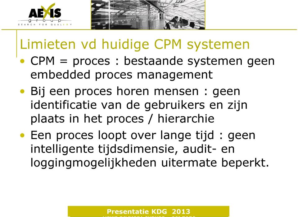 gebruikers en zijn plaats in het proces / hierarchie Een proces loopt over lange