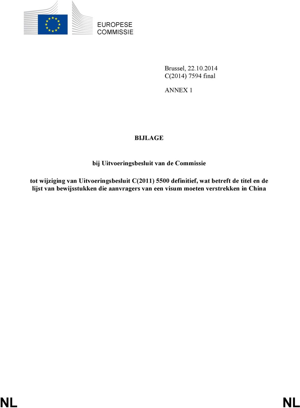 Commissie tot wijziging van Uitvoeringsbesluit C(2011) 5500 definitief,