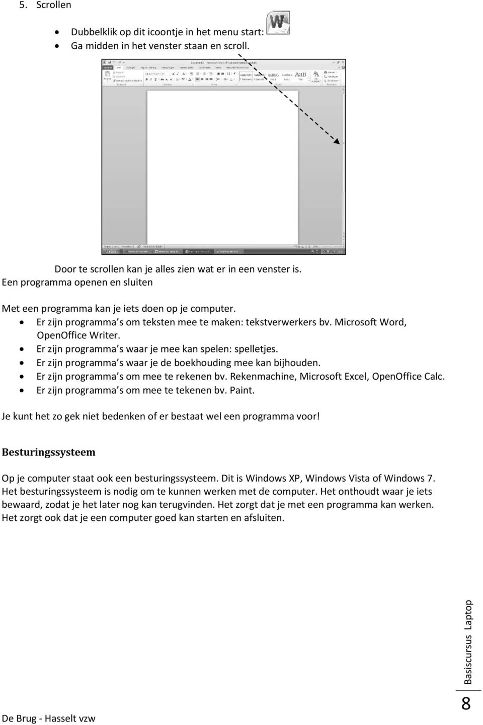 Er zijn programma s waar je mee kan spelen: spelletjes. Er zijn programma s waar je de boekhouding mee kan bijhouden. Er zijn programma s om mee te rekenen bv.