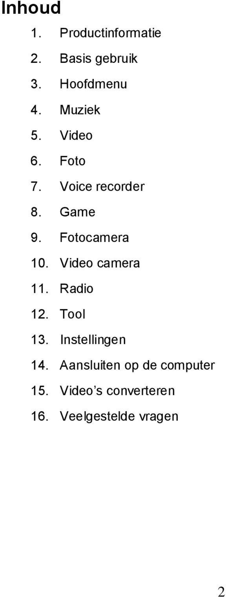Fotocamera 10. Video camera 11. Radio 12. Tool 13.