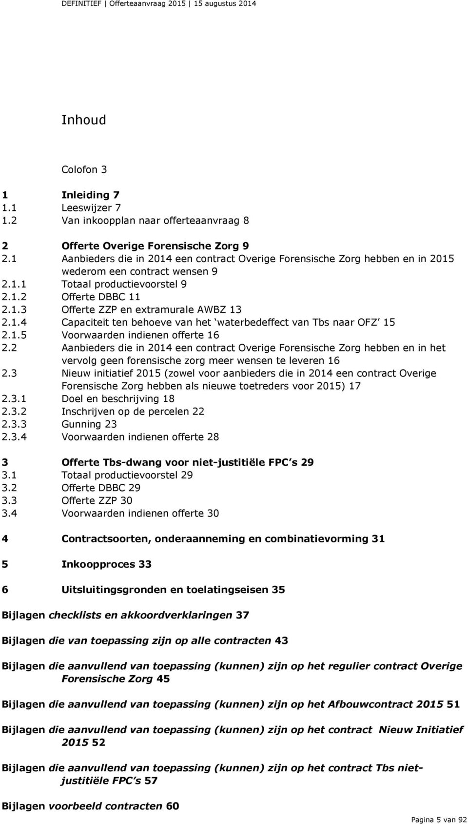 1.4 Capaciteit ten behoeve van het waterbedeffect van Tbs naar OFZ 15 2.1.5 Voorwaarden indienen offerte 16 2.