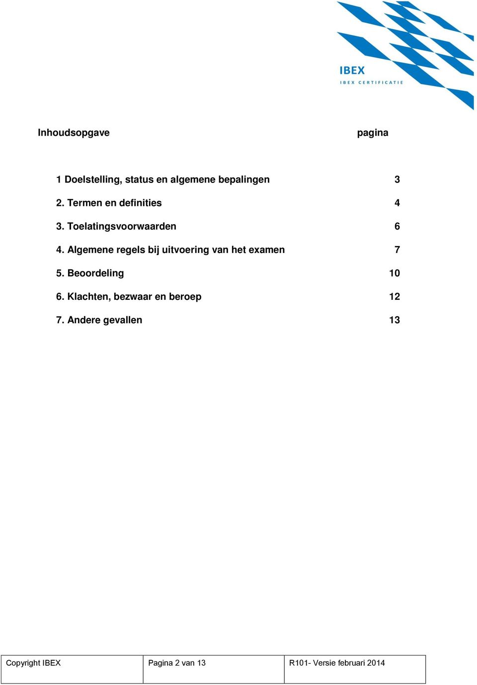 Algemene regels bij uitvoering van het examen 7 5. Beoordeling 10 6.