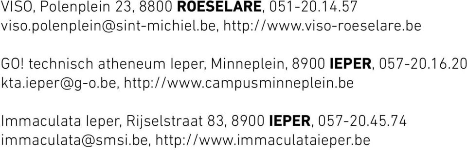 technisch atheneum Ieper, Minneplein, 8900 IEPER, 057-20.16.20 kta.ieper@g-o.