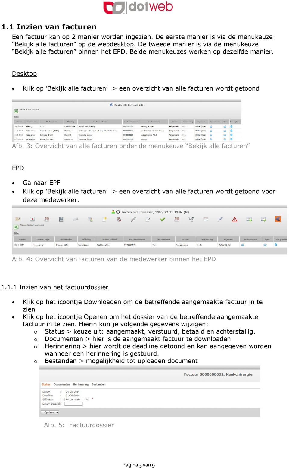 Desktop Klik op Bekijk alle facturen > een overzicht van alle facturen wordt getoond Afb.