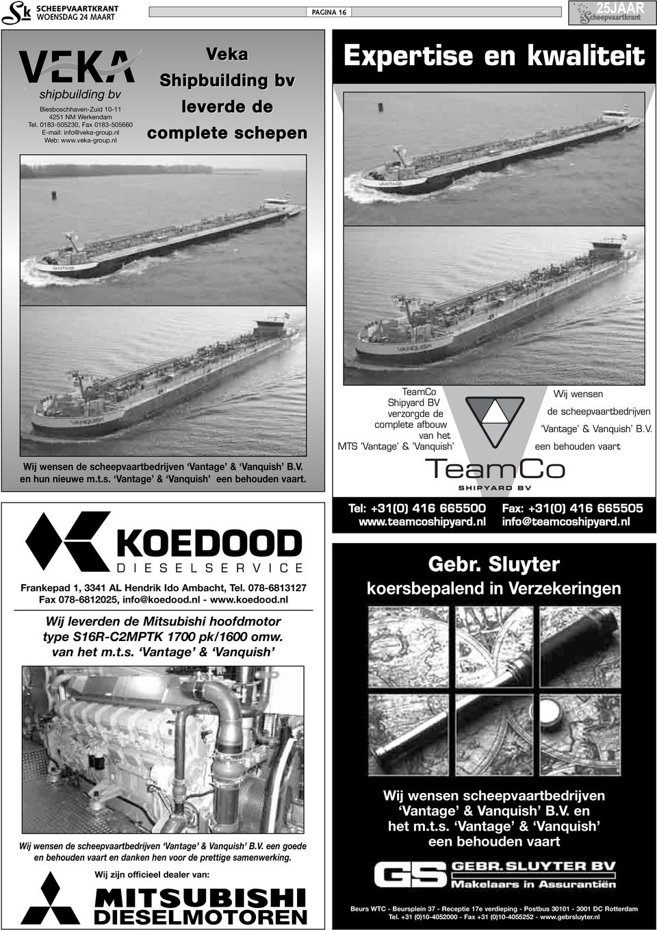 nl Veka Shipbuilding bv leverde de complete schepen Expertise en kwaliteit TeamCo Shipyard BV verzorgde de complete afbouw van het MTS Vantage & Vanquish Wij wensen de scheepvaartbedrijven Vantage &