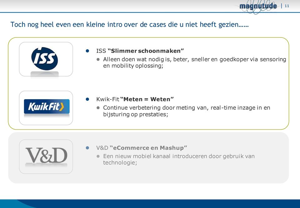 oplossing; Kwik-Fit Meten = Weten Continue verbetering door meting van, real-time inzage in en