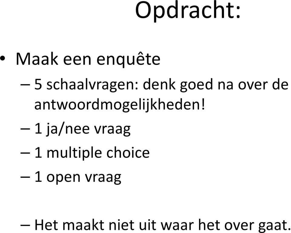 1 ja/nee vraag 1 multiple choice 1 open