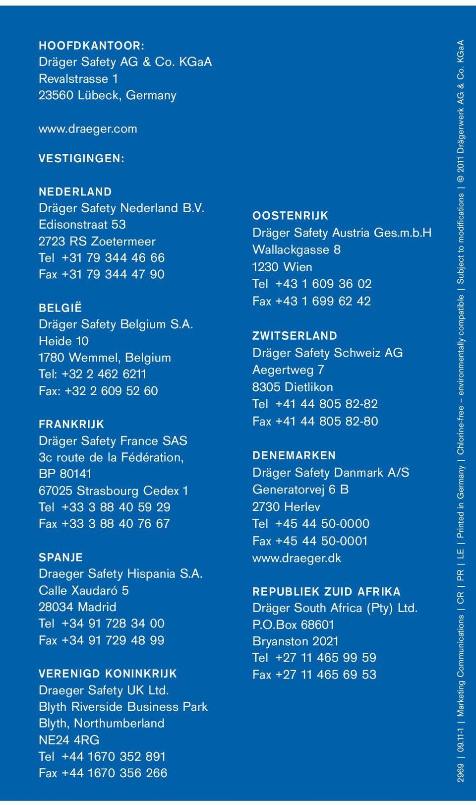 D Dräger Safety Nederland B.V. Edisonstraat 53 2723 RS Zoetermeer Tel +31 79 344 46 66 Fax +31 79 344 47 90 BELGIË Dräger Safety Belgium S.A.
