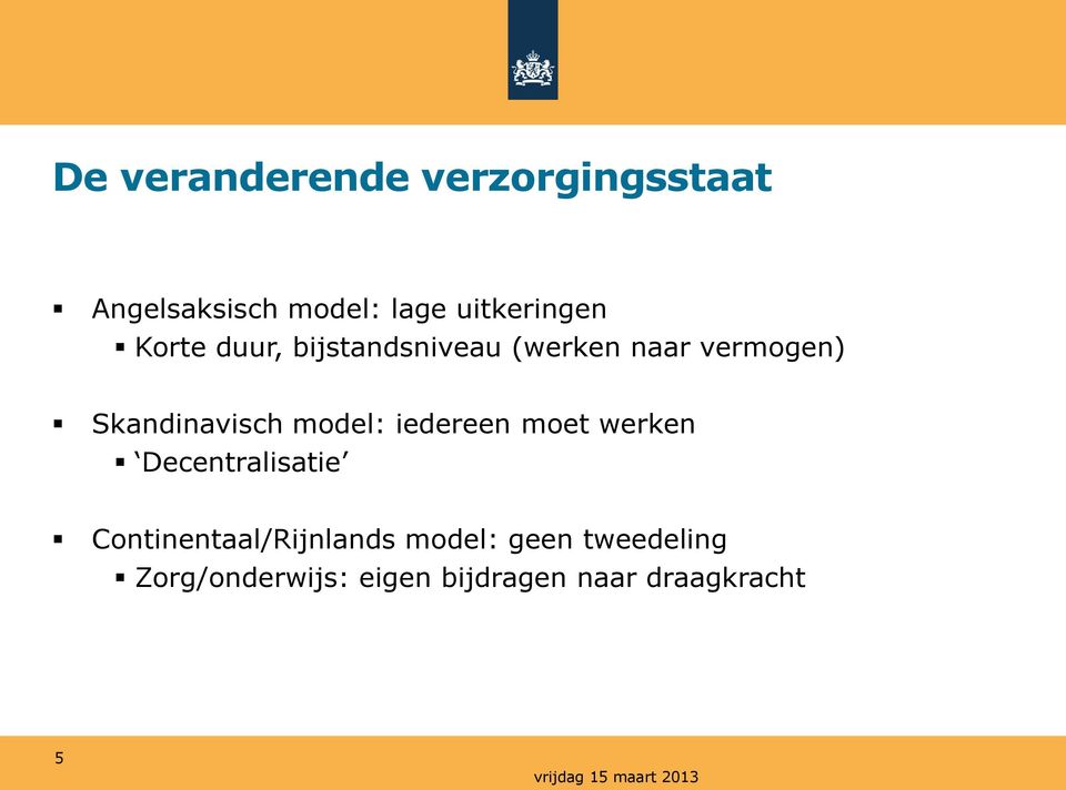 Skandinavisch model: iedereen moet werken Decentralisatie