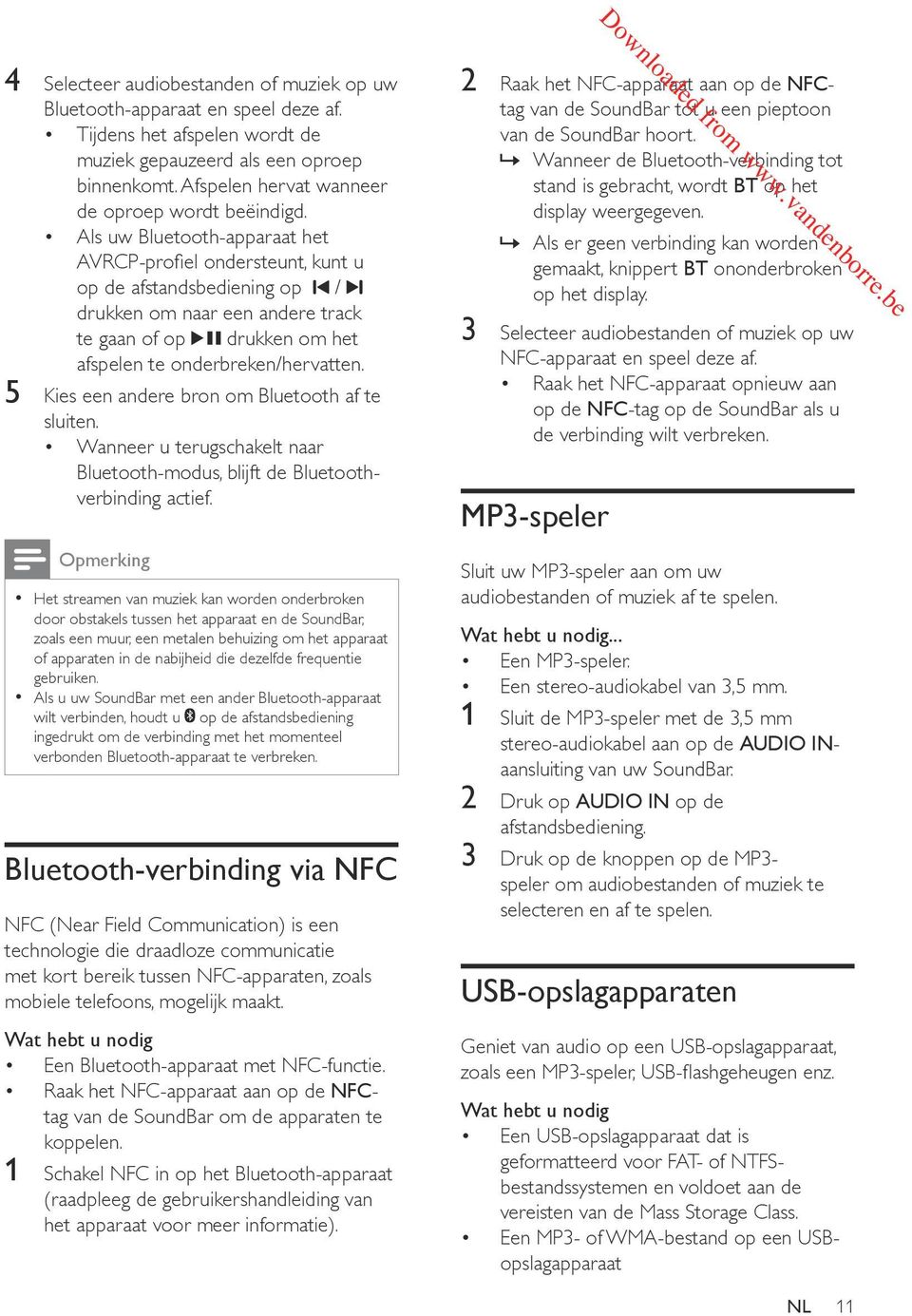 Als uw Bluetooth-apparaat het AVRCP-profiel ondersteunt, kunt u op de afstandsbediening op / drukken om naar een andere track te gaan of op drukken om het afspelen te onderbreken/hervatten.