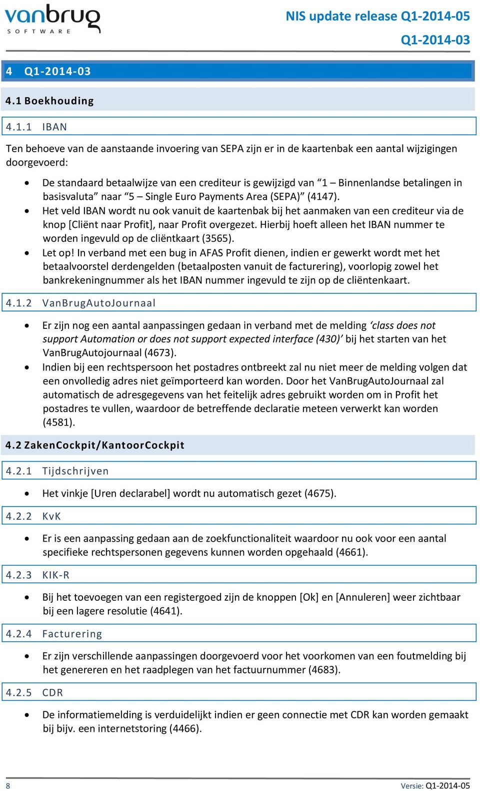 Het veld IBAN wordt nu ook vanuit de kaartenbak bij het aanmaken van een crediteur via de knop [Cliënt naar Profit], naar Profit overgezet.