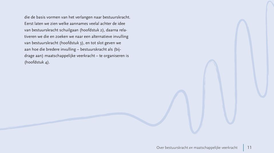 daarna relativeren we die en zoeken we naar een alternatieve invulling van bestuurskracht (hoofdstuk