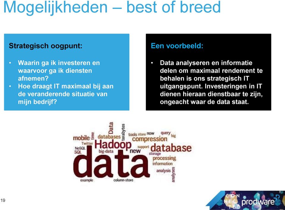 Een voorbeeld: Data analyseren en informatie delen om maximaal rendement te behalen is ons