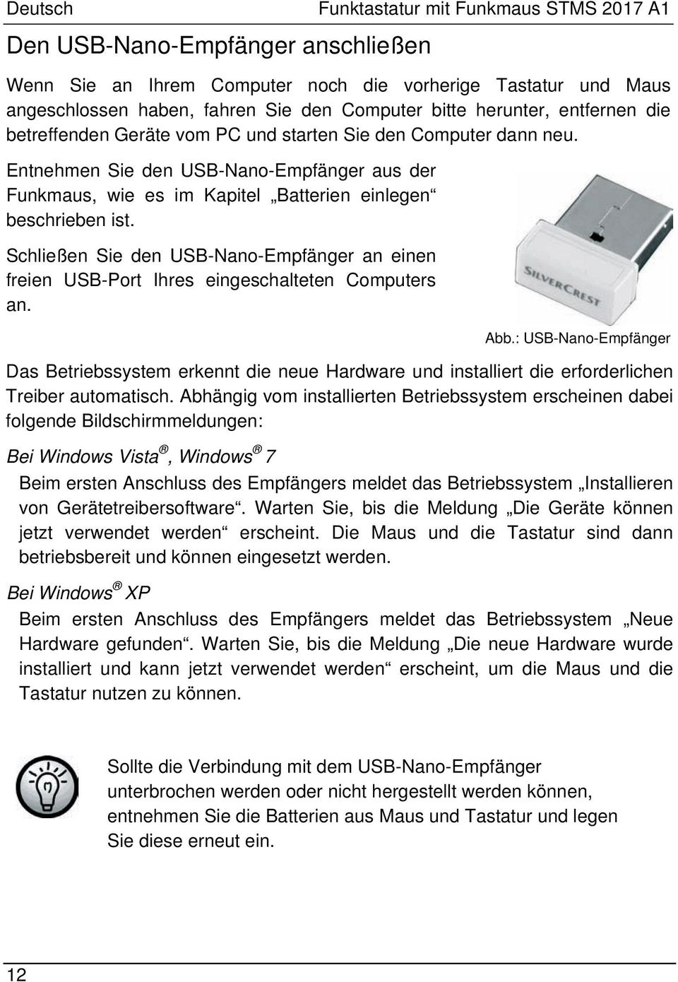 Schließen Sie den USB-Nano-Empfänger an einen freien USB-Port Ihres eingeschalteten Computers an. Abb.