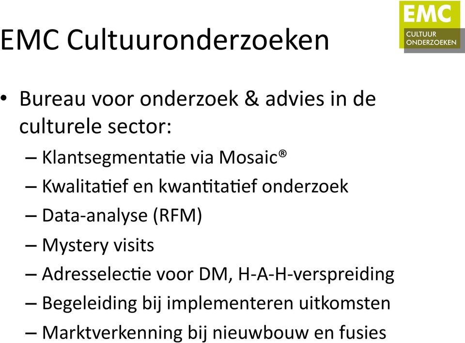 Data analyse (RFM) Mystery visits AdresselecDe voor DM, H A H