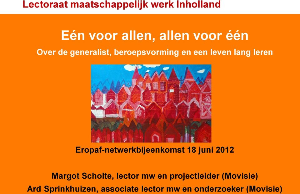 Eropaf-netwerkbijeenkomst 18 juni 2012 Margot Scholte, lector mw en