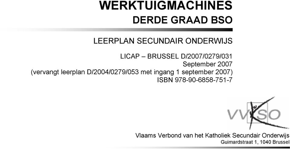 met ingang 1 september 2007) ISBN 978-90-6858-751-7 Vlaams