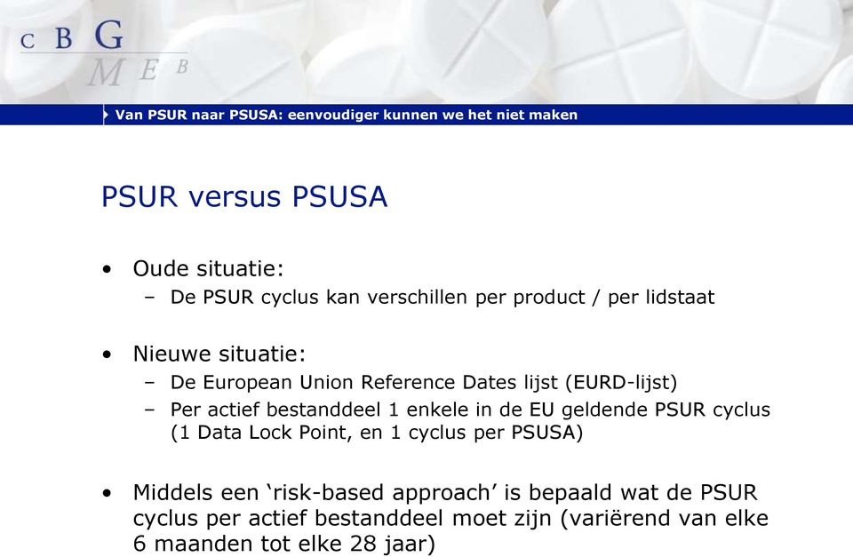 EU geldende PSUR cyclus (1 Data Lock Point, en 1 cyclus per PSUSA) Middels een risk-based approach is