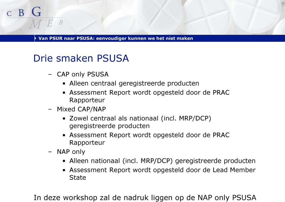 MRP/DCP) geregistreerde producten Assessment Report wordt opgesteld door de PRAC Rapporteur NAP only Alleen