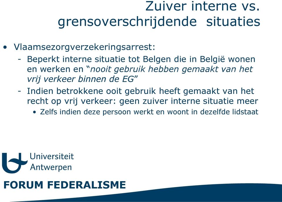 Belgen die in België wonen en werken en nooit gebruik hebben gemaakt van het vrij verkeer binnen