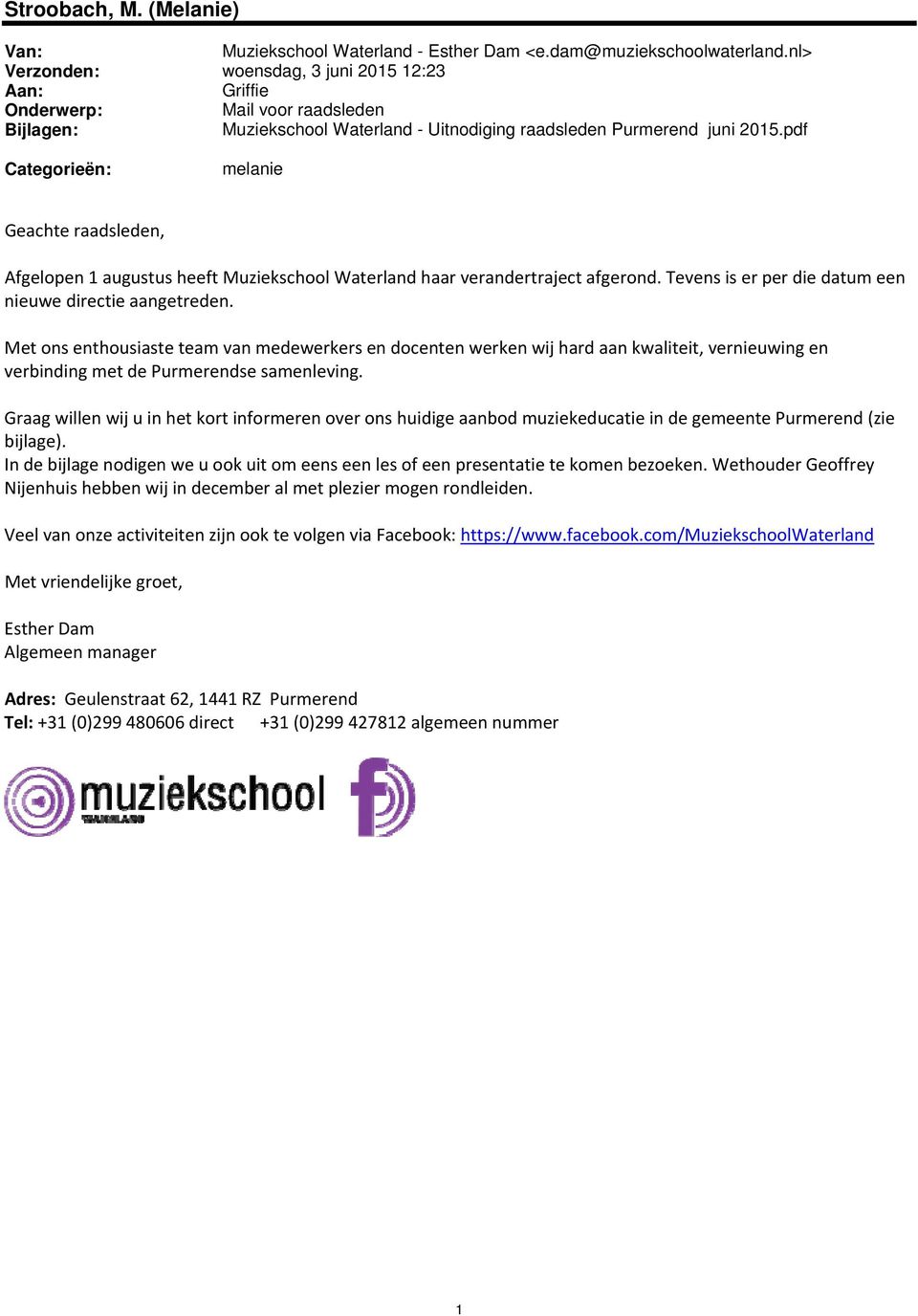 pdf Categorieën: melanie Geachte raadsleden, Afgelopen 1 augustus heeft Muziekschool Waterland haar verandertraject afgerond. Tevens is er per die datum een nieuwe directie aangetreden.