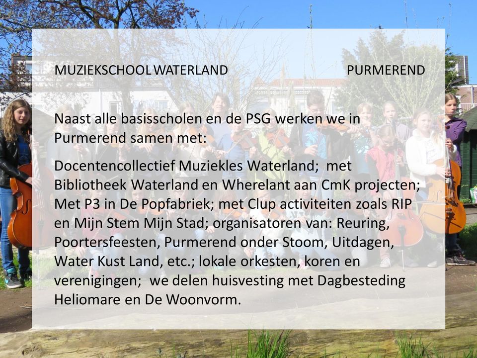 Mijn Stem Mijn Stad; organisatoren van: Reuring, Poortersfeesten, Purmerend onder Stoom, Uitdagen, Water Kust