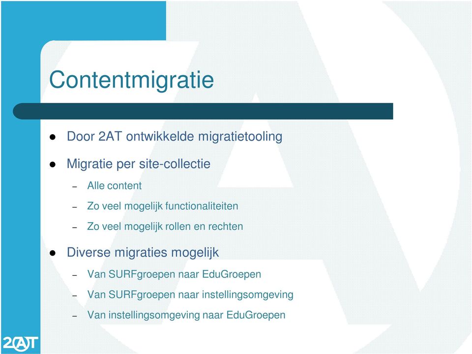 mogelijk rollen en rechten Diverse migraties mogelijk Van SURFgroepen naar