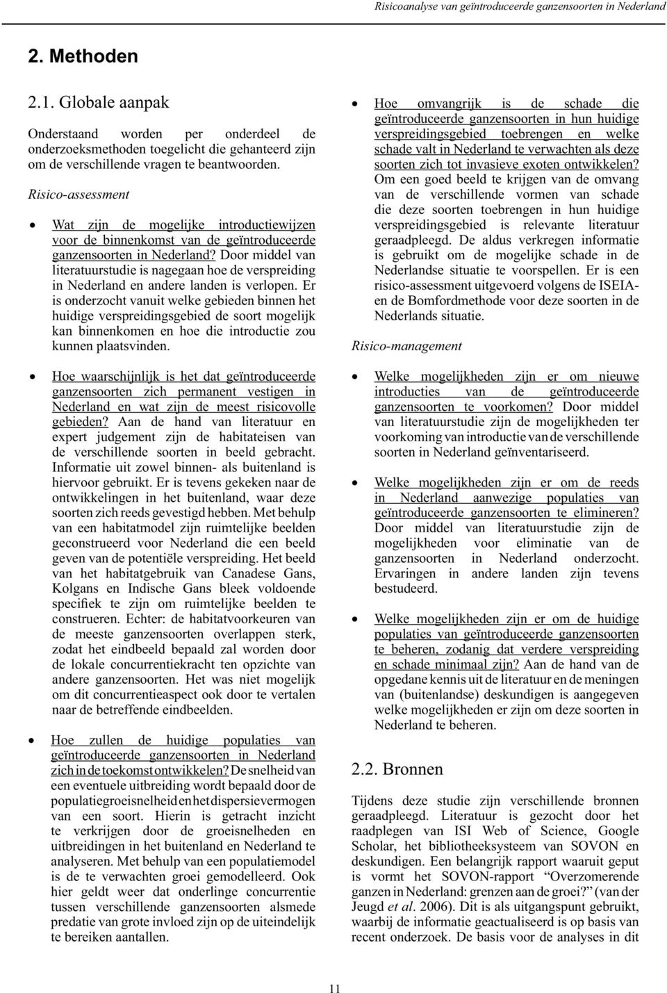 Risico-assessment Wat zijn de mogelijke introductiewijzen voor de binnenkomst van de geïntroduceerde ganzensoorten in Nederland?