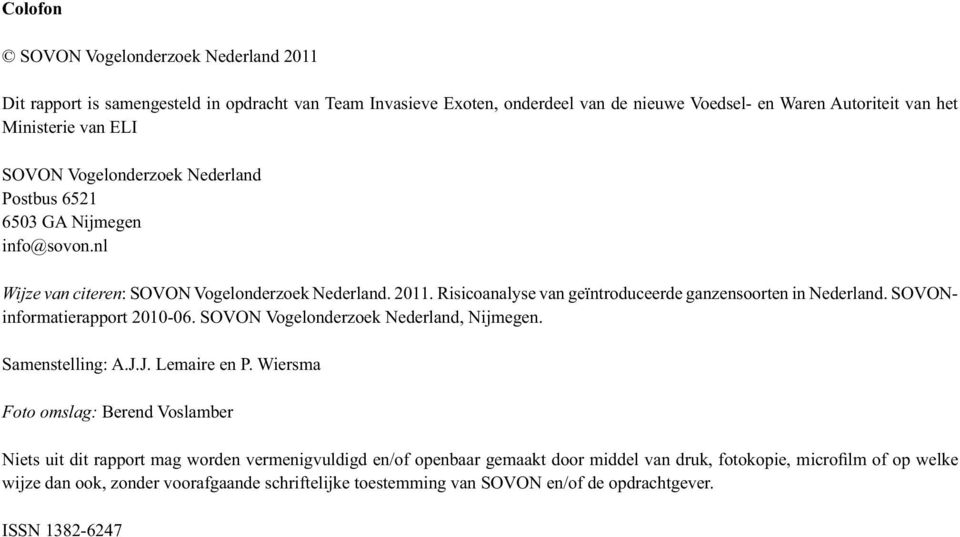 SOVONinformatierapport 2010-06. SOVON Vogelonderzoek Nederland, Nijmegen. Samenstelling: A.J.J. Lemaire en P.