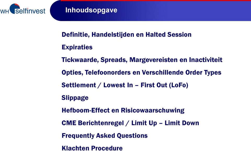 Types Settlement / Lowest In First Out (LoFo) Slippage Hefboom-Effect en