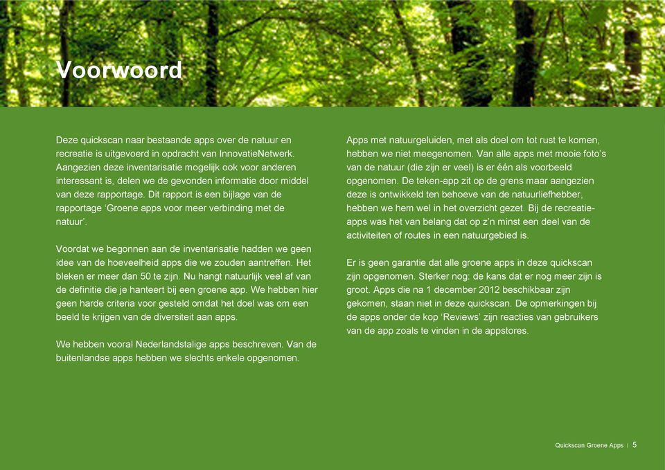 Dit rapport is een bijlage van de rapportage Groene apps voor meer verbinding met de natuur.