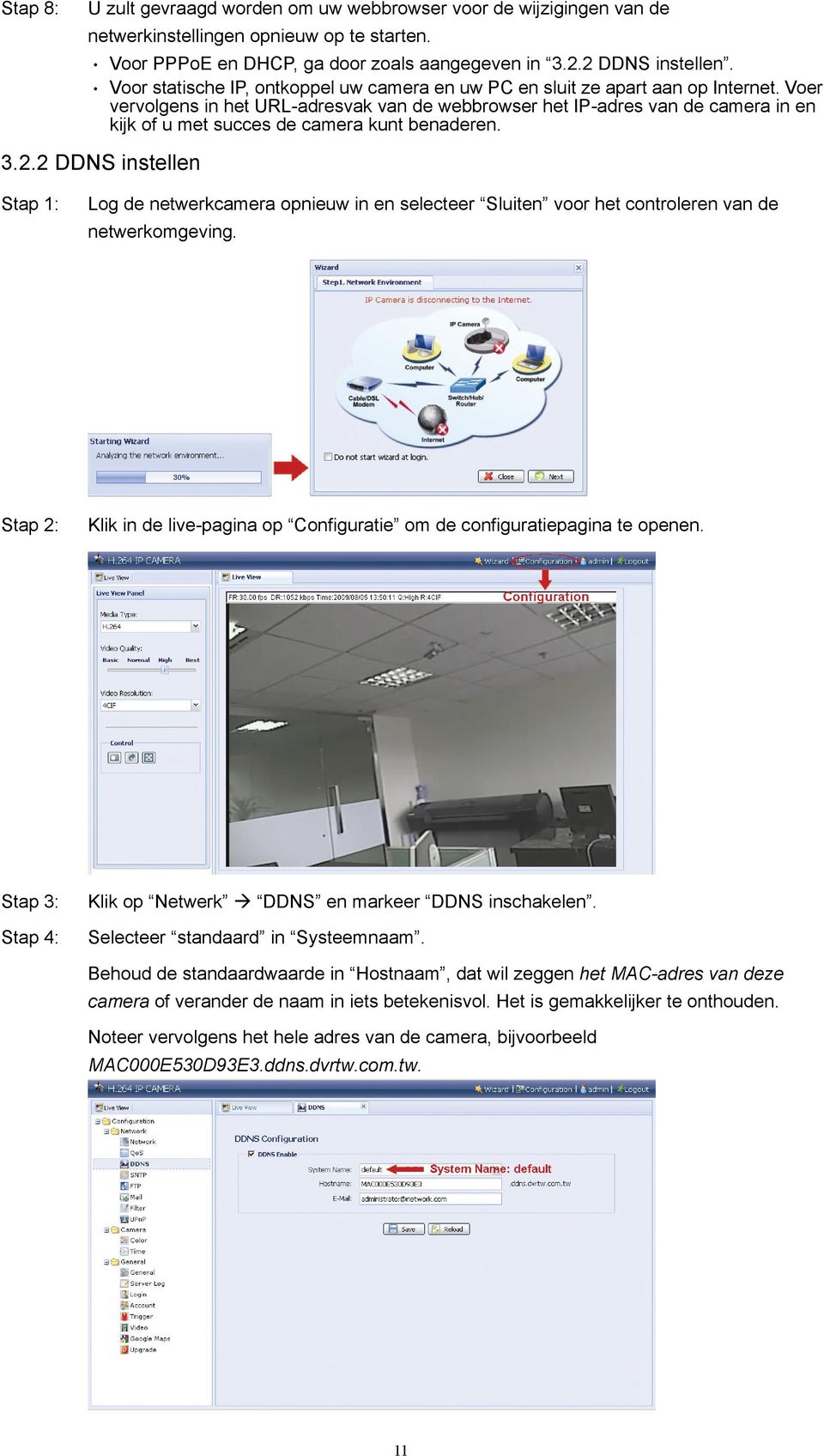 Voer vervolgens in het URL-adresvak van de webbrowser het IP-adres van de camera in en kijk of u met succes de camera kunt benaderen. 3.2.