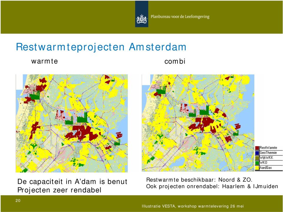 rendabel 20 Restwarmte beschikbaar: Noord &