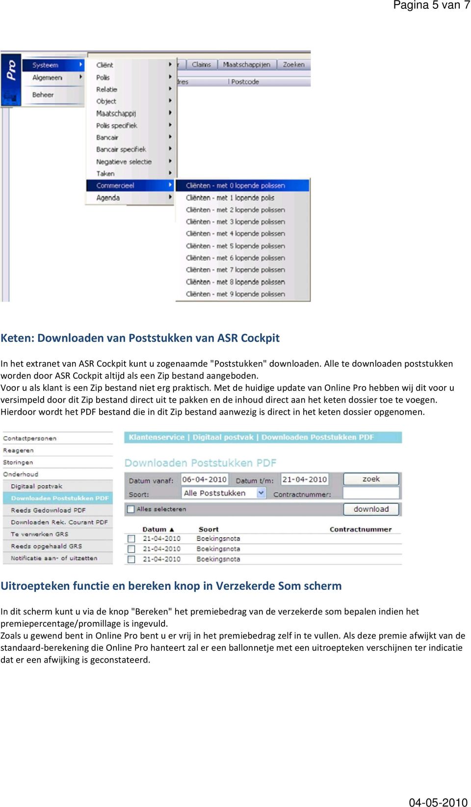 Met de huidige update van Online Pro hebben wij dit voor u versimpeld door dit Zip bestand direct uit te pakken en de inhoud direct aan het keten dossier toe te voegen.