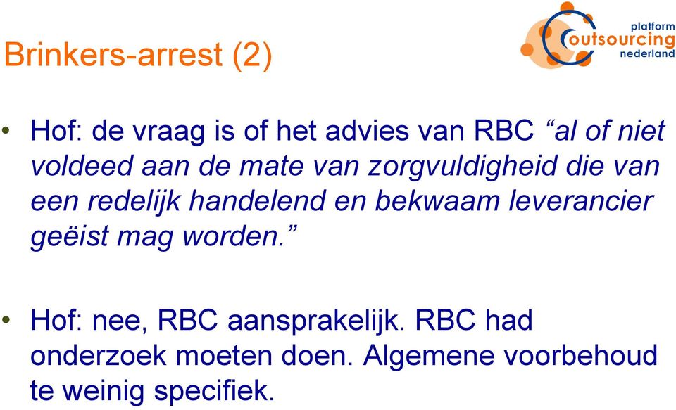 en bekwaam leverancier geëist mag worden. Hof: nee, RBC aansprakelijk.