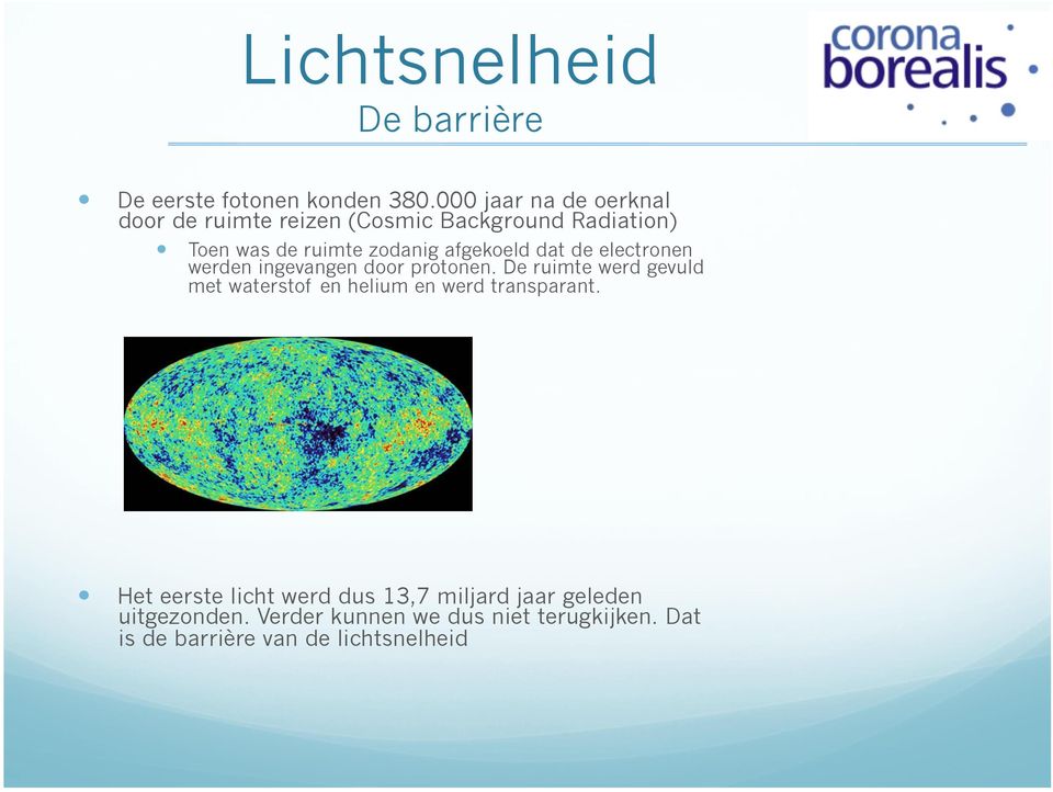 afgekoeld dat de electronen werden ingevangen door protonen.